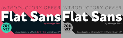 Flat Sans by @SchizotypeFonts. 70% off until Feb 10.