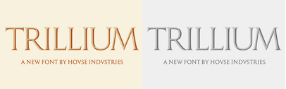@houseindustries released Trillium.