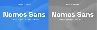 Identity Letters released Nomos Sans. Introductory offer 60% off. Use coupon code “Nomos-Sans-Intro-60” for 60% off.