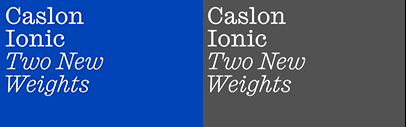 Commercial Type has expanded Caslon Ionic with two new weights Thin and Light.