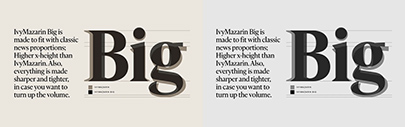 IvyMazarin Big reimagines Robert Girard’s Astrée in classic news proportions: narrower&sbquo; sharper&sbquo; and more tightly spaced&sbquo; with an even larger x-height.