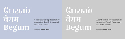 Begum‚ a serif display typeface supporting Tamil‚ Devanagari and Latin.