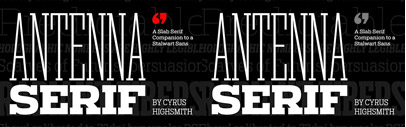 Antenna Serif is a slab serif companion to Antenna‚ @CyrusHighsmith’s popular stalwart Sans