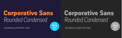 Corporative Sans Rounded Condensed by @Latinotype. 79% off until July 23.