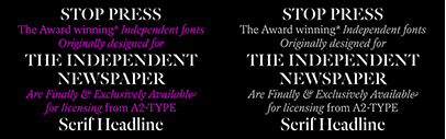 A2-Type released Independent Headline‚ Text‚ Sans‚ Sans Condensed‚ Sans Stencil‚ Slab originally designed for The Independent newspaper.