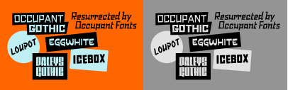 Five typefaces from Occupant Fonts are back. Daleys Gothic‚ Loupot‚ Occupant Gothic‚ Eggwhite‚ and Icebox are available again.