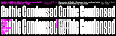A2-Type released A2 Gothic Condensed and A2 Gothic X Condensed.