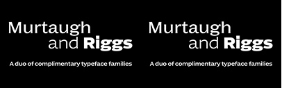 Typotheque released two new typefaces: Murtaugh and Riggs.