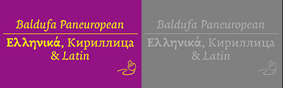 Letterjuice released Baldufa Paneuropean. Besides it‚ Baldufa Cyrillic Ltn‚ Baldufa Cyrillic‚ Baldufa Greek Ltn‚ and Baldufa Greek are available.