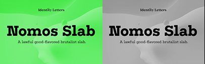 Identity Letters released Nomos Slab‚ the slab serif companion to Nomos Sans. Use “Nomos-Slab-Intro-60” for a 60% discount.
