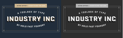 Industry Inc‚ a layered typeface‚ by Hold Fast Foundry. 58% off till Mar 15.