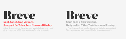 Breve‚ a type system with one hundred fonts: Title‚ Text‚ Sans Title‚ Sans Text‚ Slab Title‚ Slab Text‚ News‚ and Display.